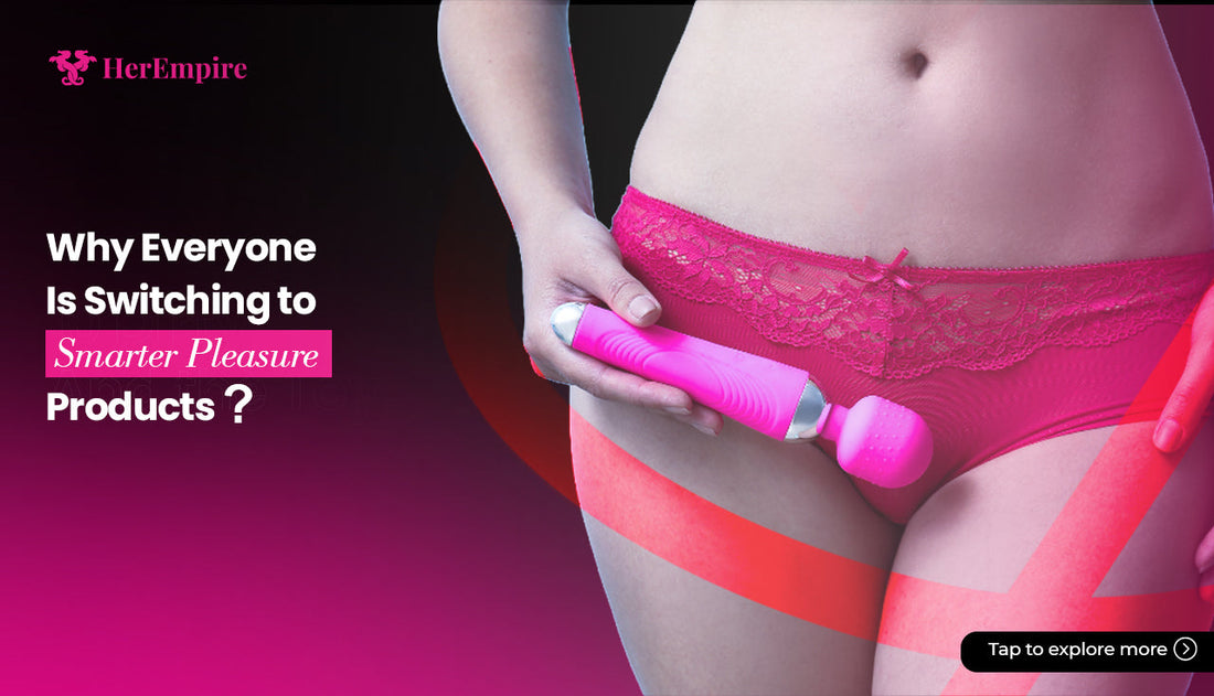 Why Smarter Pleasure Products Are Trending | HerEmpire