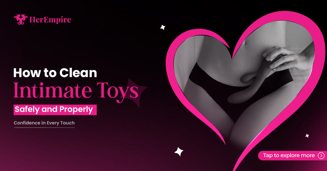 How to Clean Intimate Toys Safely and Properly