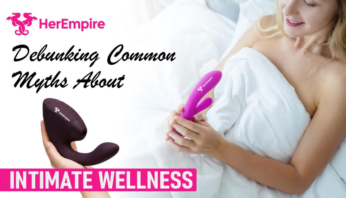 Debunking Intimate Wellness Myths for Women