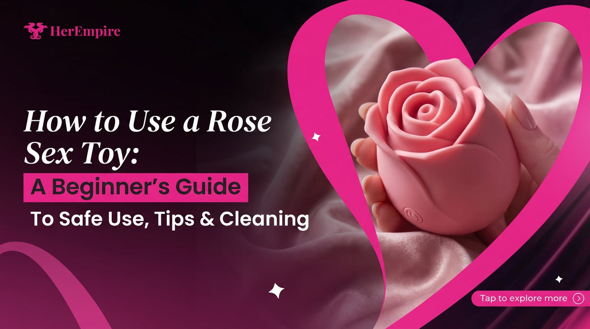 How to Use a Rose Sex Toy