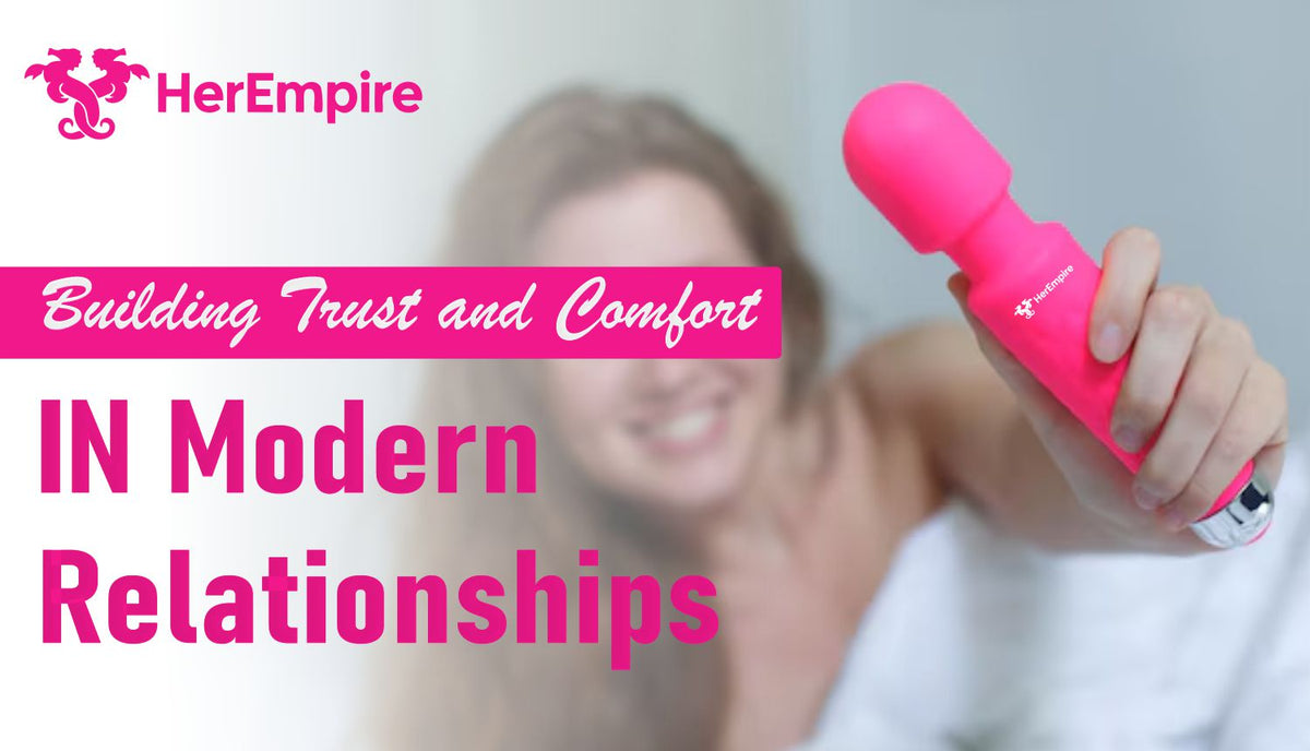 Building Trust and Comfort in Modern Relationships