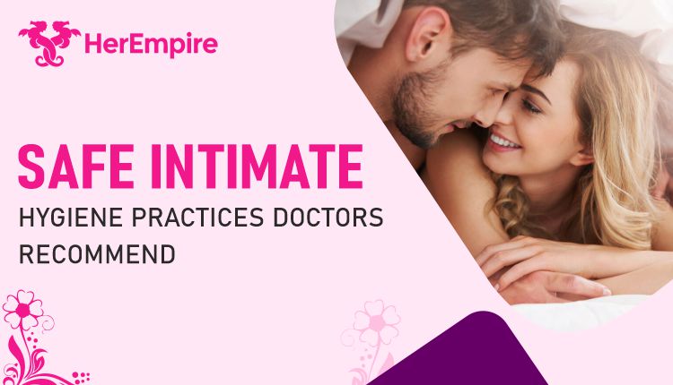 Safe Intimate Hygiene Practices Doctors Recommend