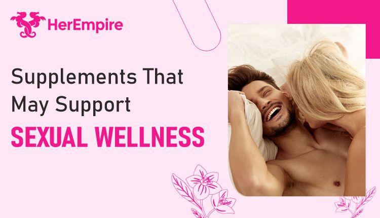 Best Supplements for Sexual Wellness & Libido Support
