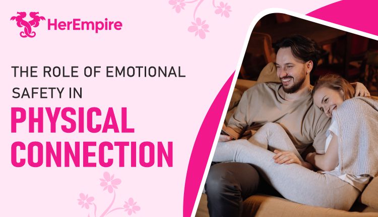 The Role of Emotional Safety in Physical Connection