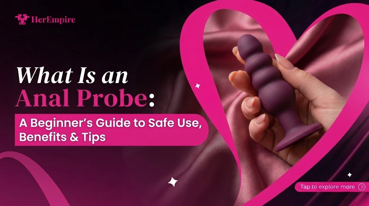 What Is an Anal Probe? A Beginner's Guide to Safe Use, Benefits & Tips