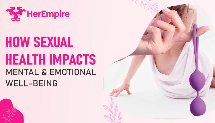 How Sexual Health Impacts Mental and Emotional Well-Being